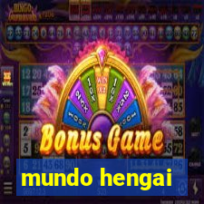 mundo hengai